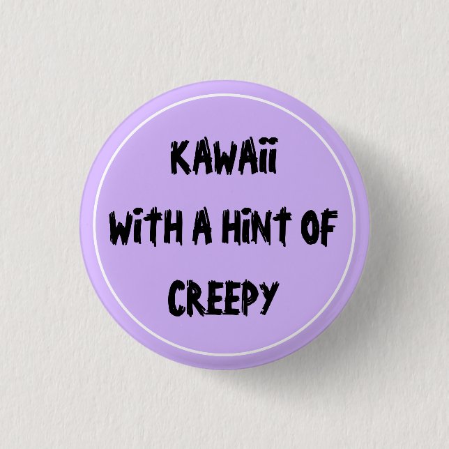 Kawaii mit einem Hauch von Creepy Button (Vorderseite)