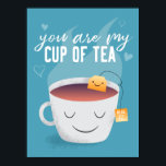 Kawaii Sie sind mein Cup of Tea Kitchen Art Poster<br><div class="desc">Niedliche Abbildung einer Tasse mit Tee gefüllt. Sowohl die Teebeutel als auch die Tasse haben ein süßes Lächeln auf den Gesichtern. Das Etikett der Teebeutel enthält einen Text,  der "beau-tea-ful" besagt. Der Text über der Abbildung sagt: "Du bist meine Tasse Tee",  und um sie herum schwimmende Herzen.</div>