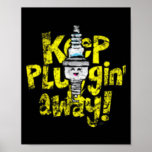 Kawaii Spark Plug-Behalt-Pluggin Away Motivierend Poster