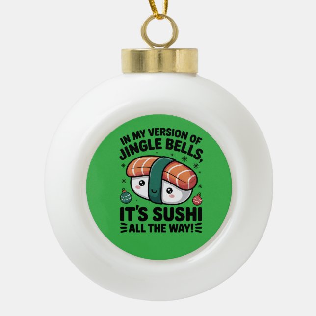 Kawaii Sushi all the Way  Keramik Kugel-Ornament (Vorderseite)