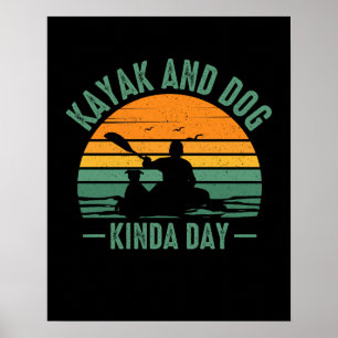Kayak and Dog Kinda Day Poster