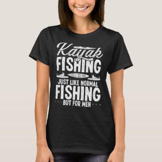 Kayak Fishing for Men Angler Kayakfisher Kayaking T-Shirt