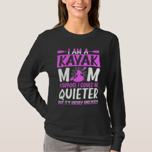 Kayak Mama, von der ich annehme, dass ich ruhiger T-Shirt