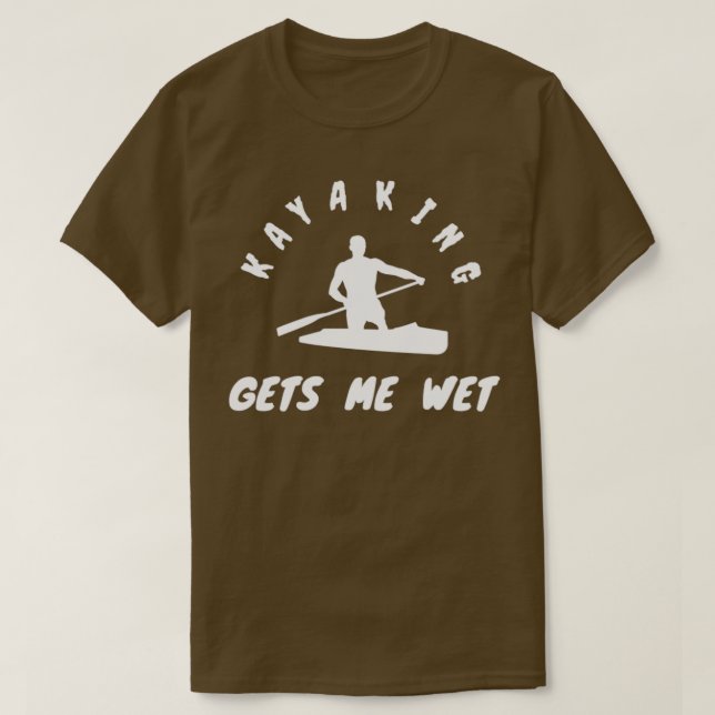 Kayaking erhält Me Wet Kayaking Geschenke Väter Ta T-Shirt (Design vorne)