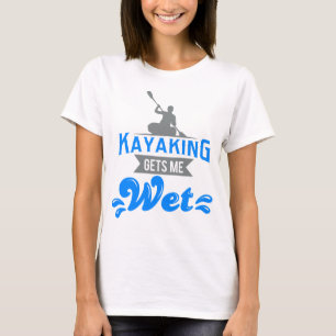 Kayaking erhält mir nassen T - Shirt lustiger