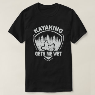 Kayaking Gets Me T-Shirt