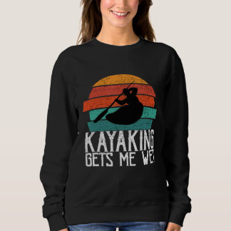 Kayaking gibt mir ein nasses Planiergeschenk oder  Sweatshirt