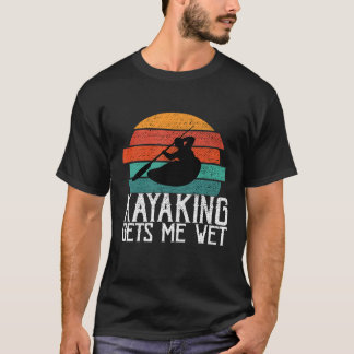 Kayaking gibt mir ein nasses Planiergeschenk oder  T-Shirt