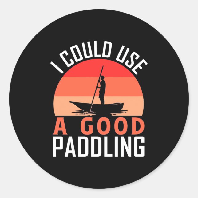 Kayaking I Could Use A Good Paddling Runder Aufkleber (Vorderseite)