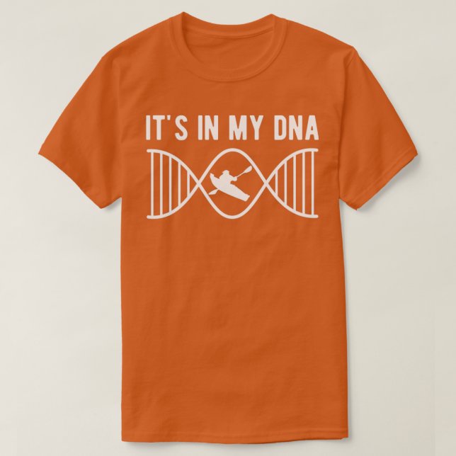 Kayaking Kayak Its in my DNA  T-Shirt (Design vorne)
