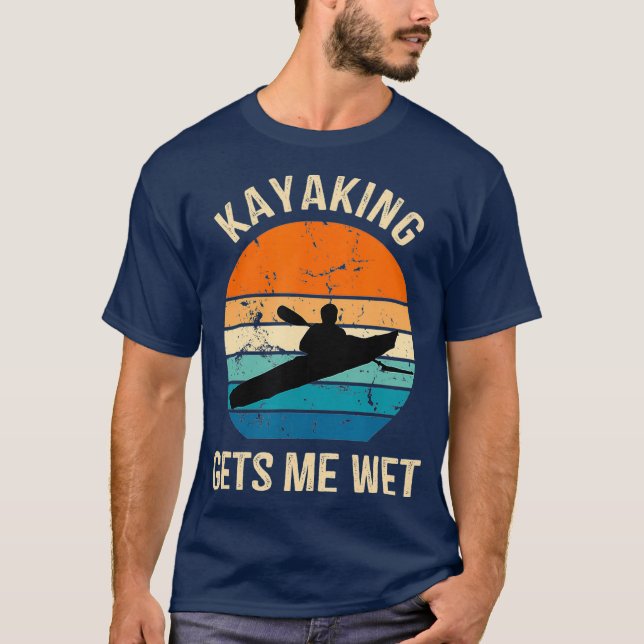 Kayaking lässt mich nass Kayakerboot paddeln T-Shirt (Vorderseite)