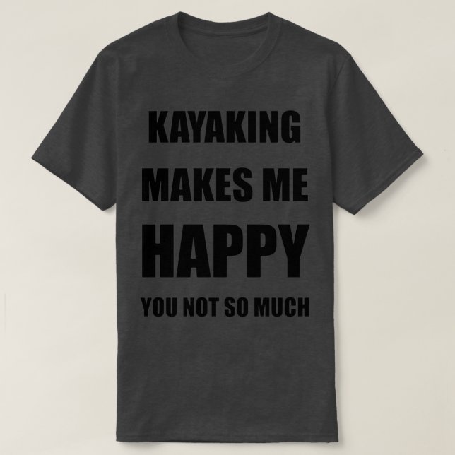 Kayaking Lover Fan Funny Gift Idee Hobby T-Shirt (Design vorne)