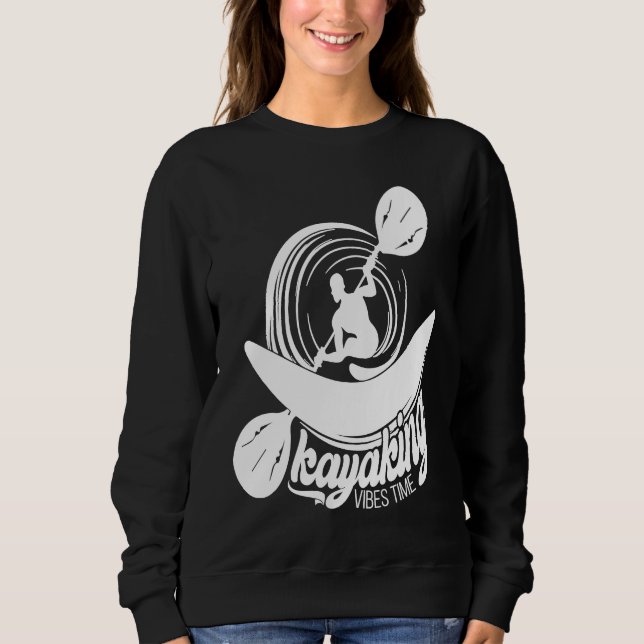 Kayaking Vibes Time Joyable Vibes Of Kayaking Quot Sweatshirt (Vorderseite)