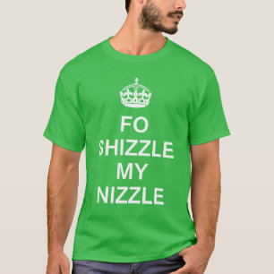 KCCO FO Shizzle mein Nizzle T-Shirt