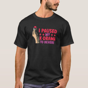 Kdrama I hielt mein koreanisches Drama an, um hier T-Shirt