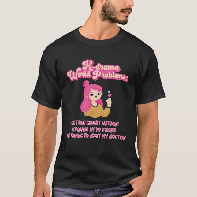 Kdrama World Problems Kdrama Addiction Popular Ser T-Shirt (Vorderseite)