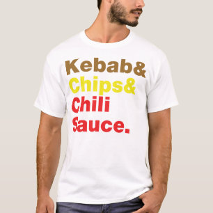 Kebab & Chips & Chilisauce. T-Shirt