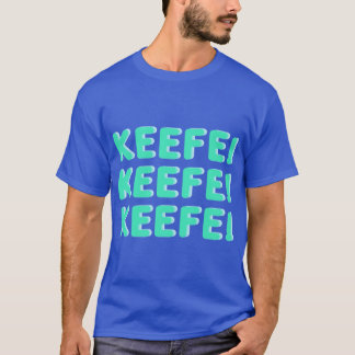 Keefe Keefe Keefe Freunde T-Shirt