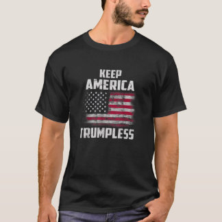 Keep America Trumpless Funny Anti Trump American F T-Shirt