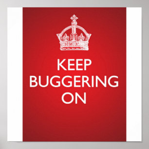 Keep Buggering On - Bright Red Poster