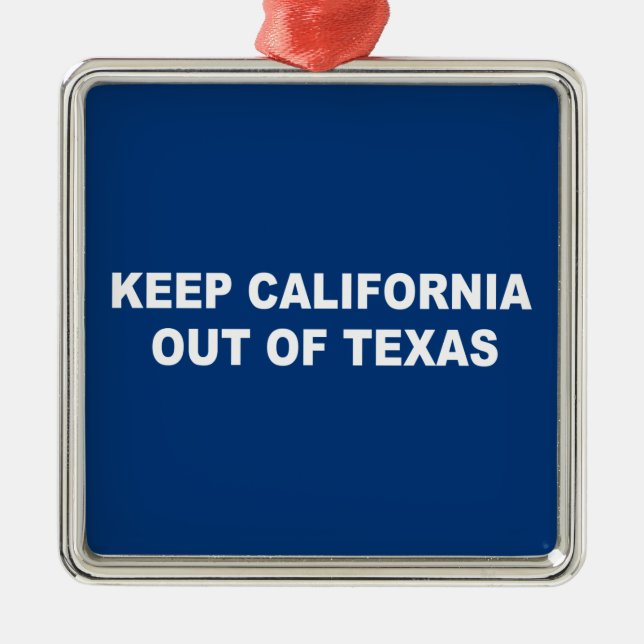 Keep California Out Of Texas Ornament Aus Metall (Vorne)