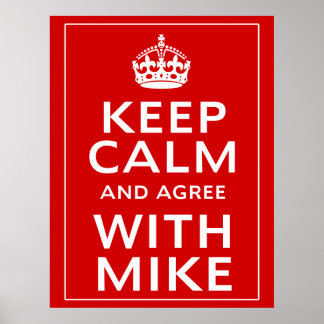 Keep Calm And Agree With Mike Poster