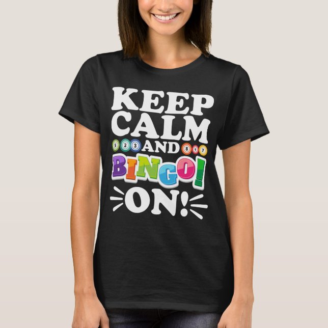 Keep Calm And Bingo On! Funny Lucky Gambling T-Shirt (Vorderseite)