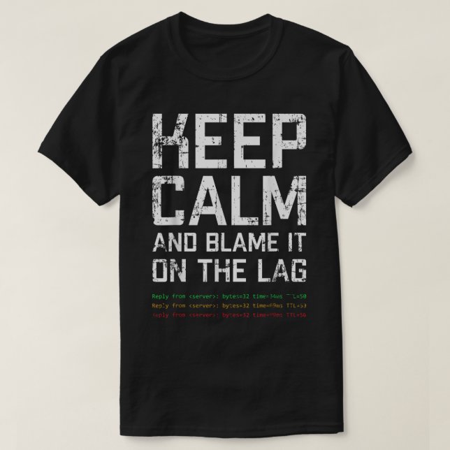 Keep Calm and Blame It on Lag T-Shirt (Design vorne)