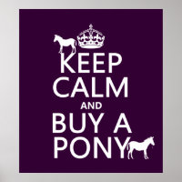 Keep Calm and Buy A Pony - all colors