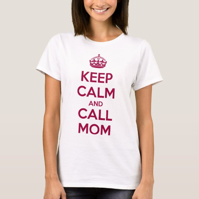 Keep Calm and Call Mom T-Shirt (Vorderseite)