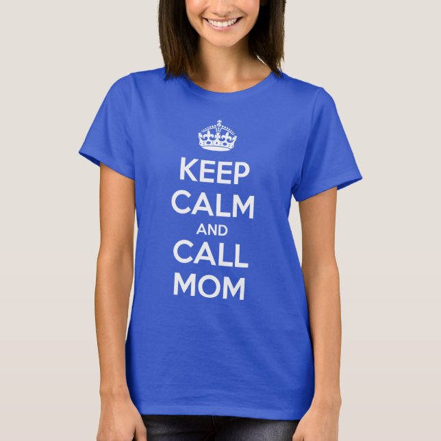 Keep Calm and Call Mom T-Shirt (Vorderseite)