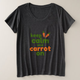 Keep Calm and Carrot On Große Größe T-Shirt