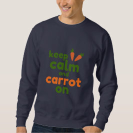 Keep Calm and Carrot On Sweatshirt