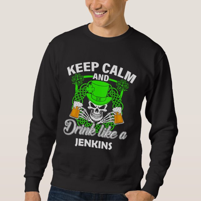 Keep calm and drink like a JENKINS st patricks day Sweatshirt (Vorderseite)