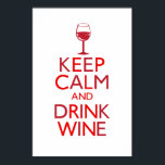 Keep Calm and Drink Wine Poster<br><div class="desc">"Keep Calm and Drink Wine" You can customize the BACKGROUND color by clicking the  "CUSTOMIZE IT" button and change the color</div>