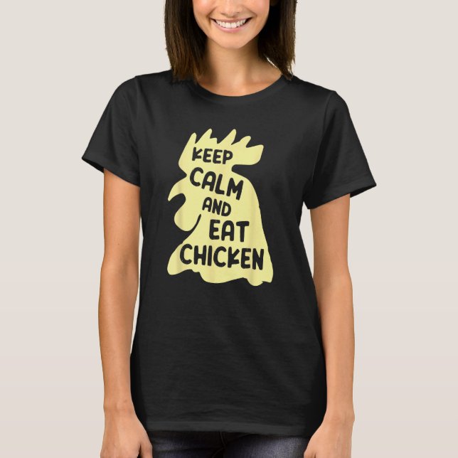 Keep Calm And Eat Chicken  Chicken T-Shirt (Vorderseite)