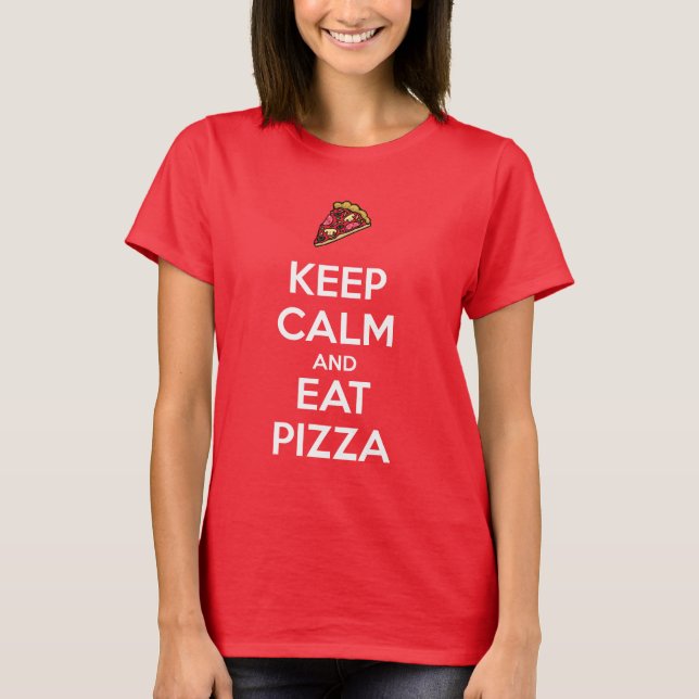Keep Calm and Eat Pizza 2 T-Shirt (Vorderseite)