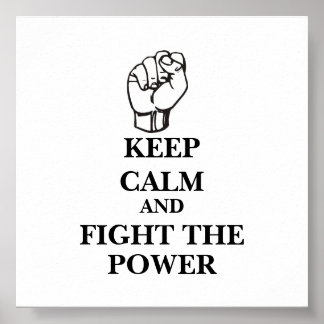 Keep Calm and Fight the Power Poster