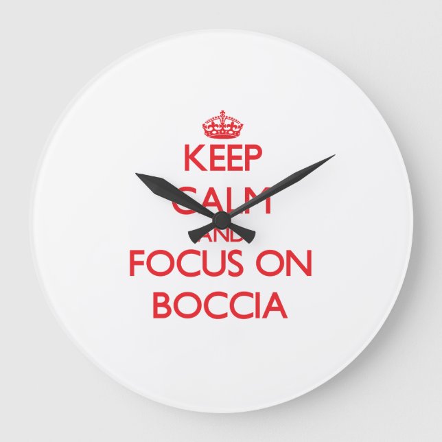 Keep calm and focus on Boccia Große Wanduhr (Vorderseite)