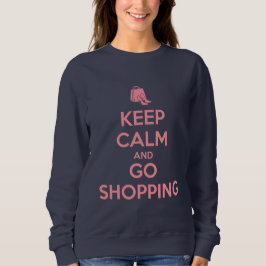 Keep Calm and Go Shopping Sweatshirt