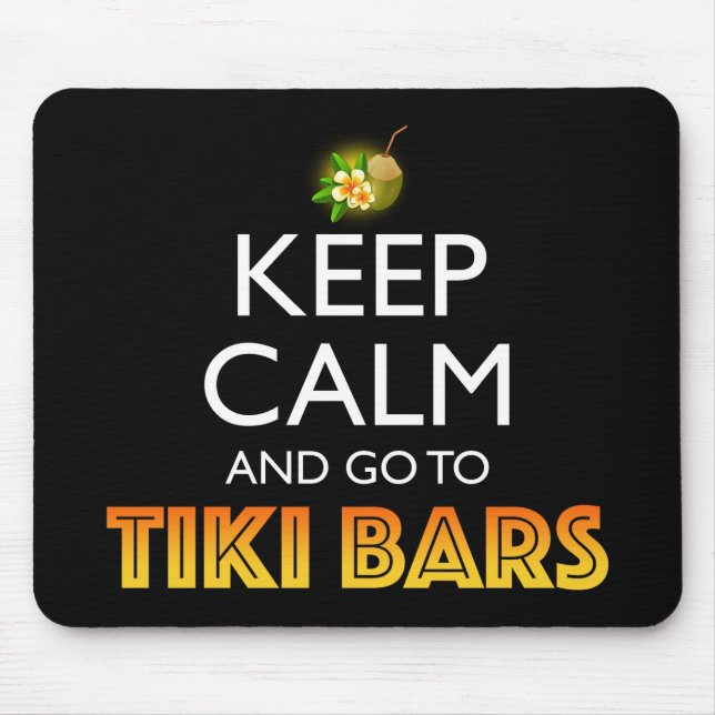 Keep Calm And Go To Tiki Bars Mousepad (Vorne)