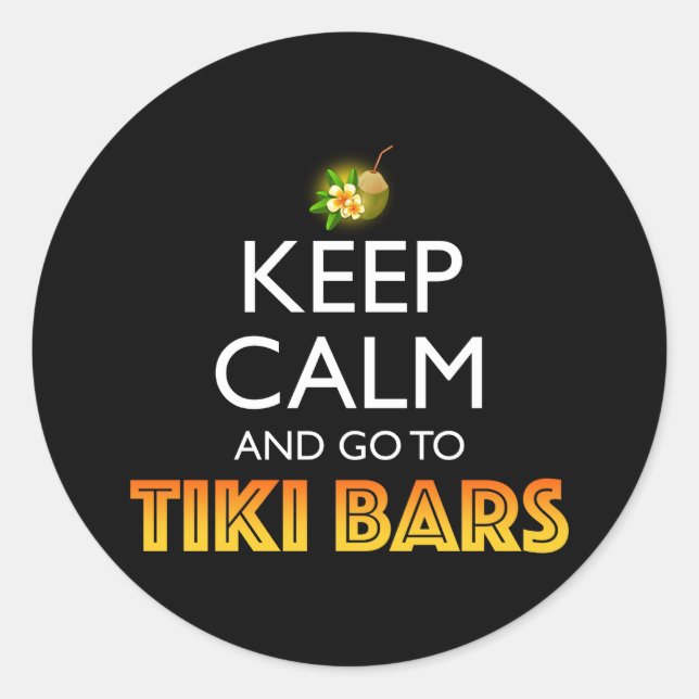 Keep Calm And Go To Tiki Bars Runder Aufkleber (Vorderseite)