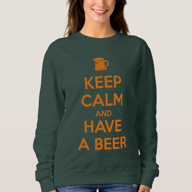 Keep Calm and Have a Beer Sweatshirt (Vorderseite)