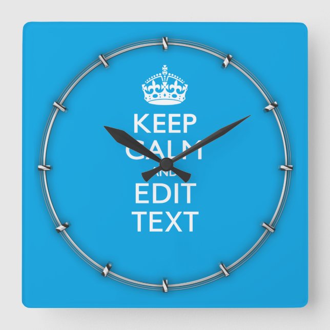 Keep Calm and Have Your Text on Sky Blue Akzent Quadratische Wanduhr (Vorderseite)