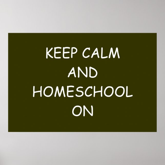 Keep Calm And Homeschool On Poster (Vorne)