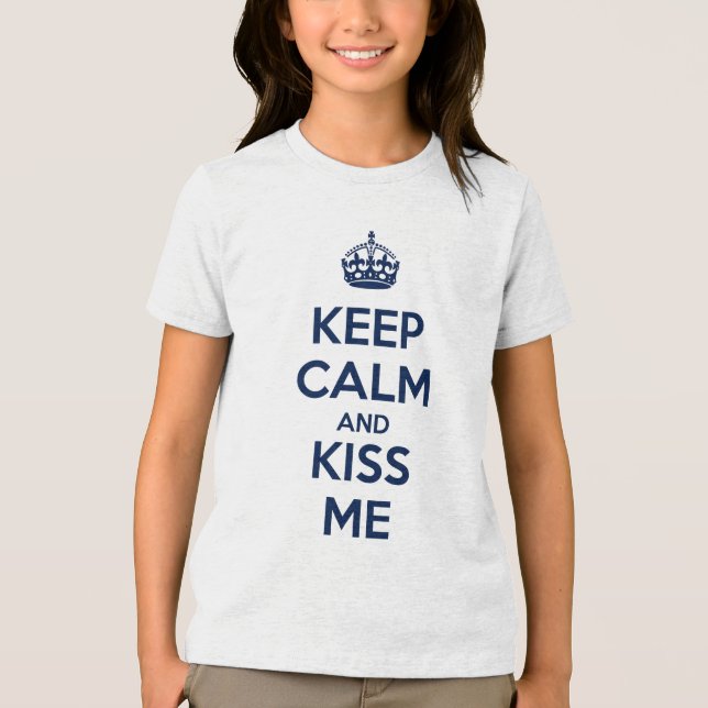 Keep Calm and Kiss Me Tri-Blend Shirt (Vorderseite)