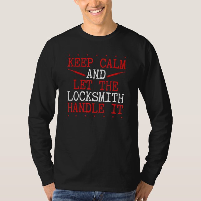 Keep Calm And Let The Locksmith Handle It Lock Pic T-Shirt (Vorderseite)