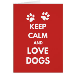 Keep calm and love dogs