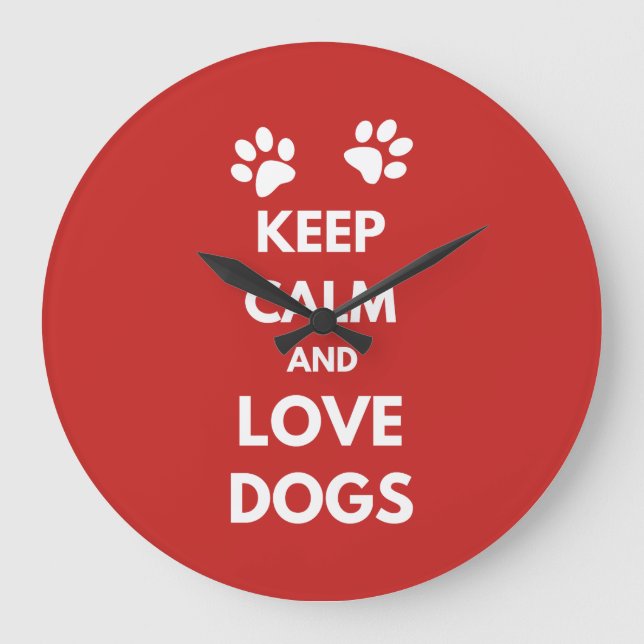 Keep calm and love dogs große wanduhr (Vorderseite)