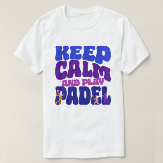 Keep Calm and Play Padel | Funny Retro T-Shirt